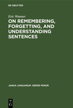 Hardcover On Remembering, Forgetting, and Understanding Sentences: A Study of the Deep Structure Hypothesis Book