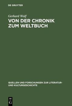 Hardcover Von Der Chronik Zum Weltbuch: Sinn Und Anspruch Südwestdeutscher Hauschroniken Am Ausgang Des Mittelalters [German] Book