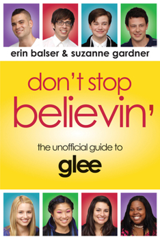 Paperback Don't Stop Believin': The Unofficial Guide to Glee Book