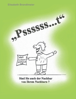 Paperback "Pssssss...t": Sind Sie auch der Nachbar von Ihrem Nachbarn? [German] Book