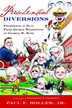 Hardcover Presidential Diversions: Presidents at Play from George Washington to George W. Bush Book
