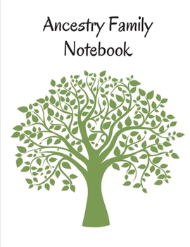 Ancestry Family Notebook: Family Tracker Workbook to Record Your Family's History Genealogy and Memories