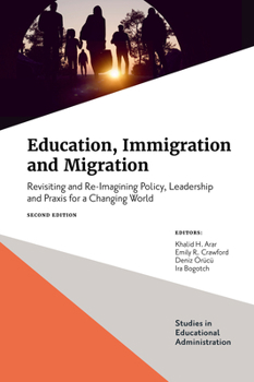 Hardcover Education, Immigration and Migration: Revisiting and Re-Imagining Policy, Leadership and PRAXIS for a Changing World Book