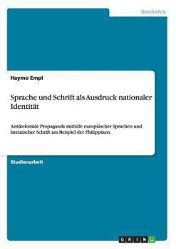 Paperback Sprache und Schrift als Ausdruck nationaler Identität: Antikoloniale Propaganda mithilfe europäischer Sprachen und lateinischer Schrift am Beispiel de [German] Book