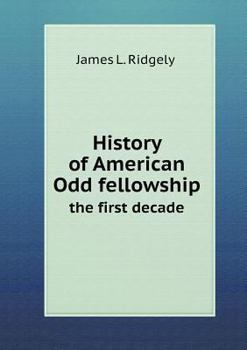 Paperback History of American Odd fellowship the first decade Book