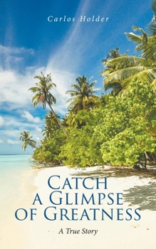 Paperback Catch a Glimpse of Greatness A True Story Book