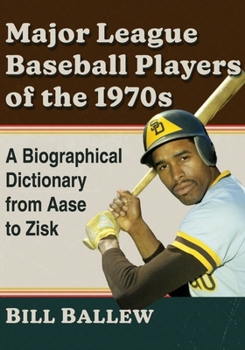 Paperback Major League Baseball Players of the 1970s: A Biographical Dictionary from Aase to Zisk Book