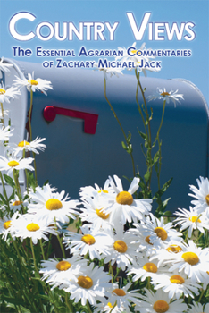 Paperback Country Views: The Essential Agrarian Commentaries of Zachary Michael Jack Book