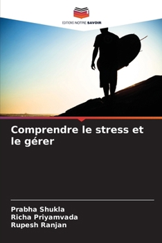 Comprendre le stress et le gérer (French Edition)