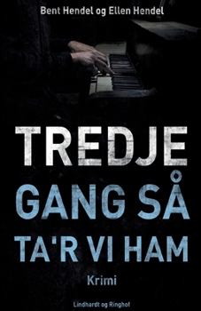 Tredje gang s? ta'r vi ham