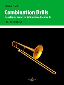 Paperback Combination Drills: Developed Scales in Odd Meters, Volume 1. For Trombone. Book