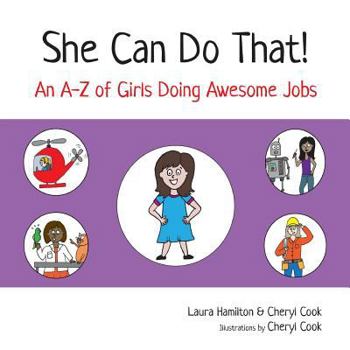 Paperback She Can Do That!: An A-Z of Girls Doing Awesome Jobs Book