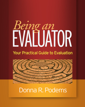 Hardcover Being an Evaluator: Your Practical Guide to Evaluation Book