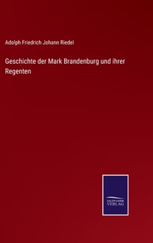 Hardcover Geschichte der Mark Brandenburg und ihrer Regenten [German] Book
