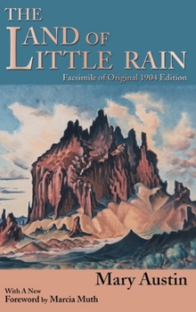 Hardcover The Land of Little Rain: Facsimile of original 1904 edition Book
