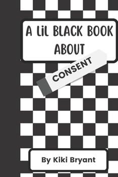 A Lil' Black Book About Consent