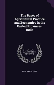 Hardcover The Bases of Agricultural Practice and Economics in the United Provinces, India Book