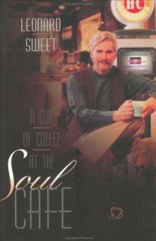 Hardcover A Cup of Coffee at the Soul Cafe: Finding the Energy of a Deeper Spiritual Life Book