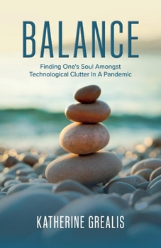 Paperback Balance: Finding One's Soul Amongst Technological Clutter in a Pandemic Book