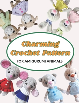Paperback Charming Crochet Patterns for Amigurumi Animals: Easy Amigurumi Patterns for Adorable Handmade Friends Book