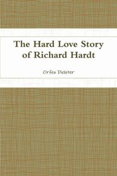 Paperback The Hard Love Story of Richard Hardt Book