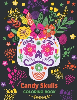 Paperback Candy Skulls Coloring Book: Perfect day of the dead - Sugar skull drawing book for everyone, kids and Adults, Mexican - Thick Perforated Pages Res Book