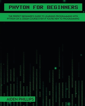 Paperback Python for Beginners: A complete beginner's guide to learning Python with a programming-based introduction and a hands-on computer coding ex Book