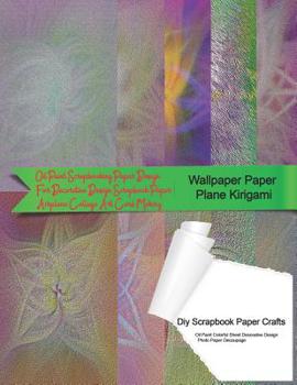 Paperback Wallpaper Paper Plane Kirigami Diy Scrapbook Paper Crafts Oil Paint Colorful Sheet Decorative Design Photo Paper Decoupage: Oil Paint Scrapbooking Pap Book