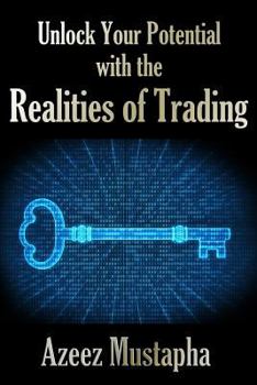 Paperback Unlock Your Potential with the Realities of Trading Book