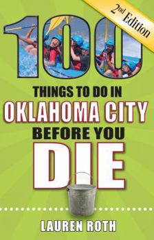Paperback 100 Things to Do in Oklahoma City Before You Die, 2nd Edition Book