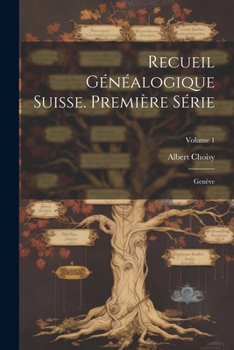 Paperback Recueil Généalogique Suisse. Première Série: Genève; Volume 1 Book