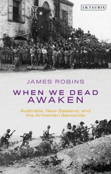 Hardcover When We Dead Awaken: Australia, New Zealand, and the Armenian Genocide Book