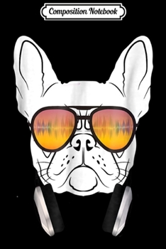 Composition Notebook: Cool Music DJ French Bulldog for Dog Lovers Journal/Notebook Blank Lined Ruled 6x9 100 Pages