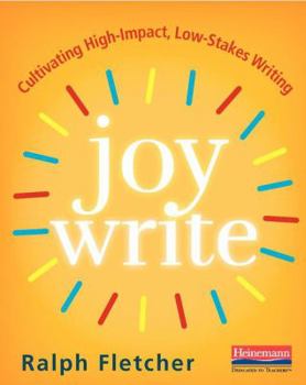 Paperback Joy Write: Cultivating High-Impact, Low-Stakes Writing Book