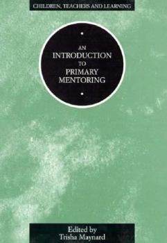 Paperback An Introduction to Primary Mentoring (Children, Teachers and Learning) Book