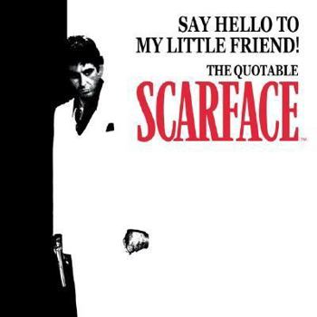 Paperback Say Hello to My Little Friend!: The Quotable Scarface (TM) Book