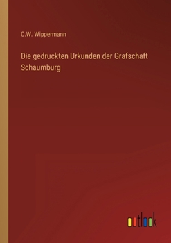 Paperback Die gedruckten Urkunden der Grafschaft Schaumburg [German] Book
