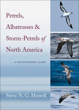 Hardcover Petrels, Albatrosses, and Storm-Petrels of North America: A Photographic Guide Book