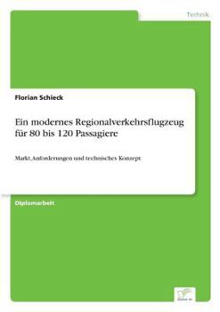 Paperback Ein modernes Regionalverkehrsflugzeug für 80 bis 120 Passagiere: Markt, Anforderungen und technisches Konzept [German] Book