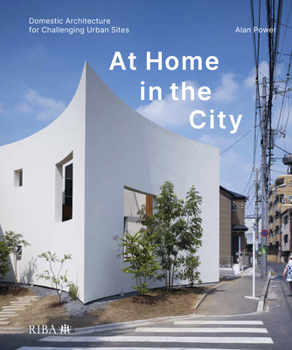 Hardcover At Home in the City: Domestic Architecture for Challenging Urban Sites Book