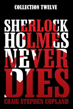 Paperback Sherlock Holmes Never Dies -- Collection Twelve: Four New Mystery Stories Book