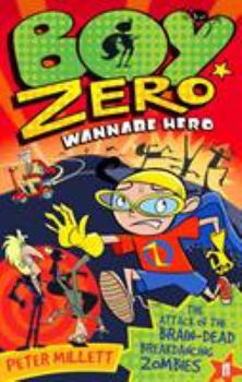 The Attack of the Brain-Dead Breakdancing Zombies - Book #2 of the Boy Zero Wannabe Hero