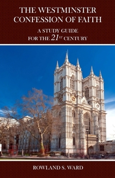 Paperback The Westminster Confession of Faith: A Study Guide for the 21st Century Book