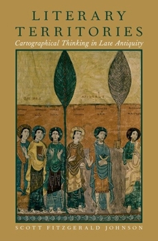 Hardcover Literary Territories: Cartographical Thinking in Late Antiquity Book