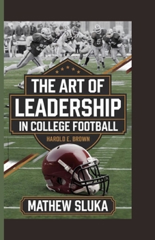 Mathew sluka: The Art of Leadership in College Football