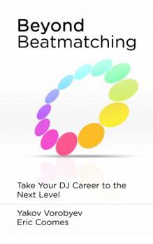 Hardcover Beyond Beatmatching: Take Your DJ Career to the Next Level Book