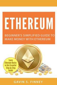 Paperback Ethereum: Beginner's Simplified Guide to Make Money with Ethereum Book
