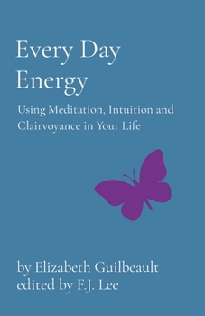 Paperback Every Day Energy: Using Meditation, Intuition and Clairvoyance in Your Life Book