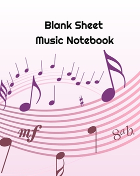 Blank Sheet Music Notebook: Music Manuscript Paper / Blank Music Sheets / Staff Paper / Notebook for Musicians (8" x 10" - 100 Pages) - 12 Stave