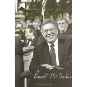 Hardcover Bruce R. McConkie: Highlights From His Life & Teachings. (Eborn Books Mormon Classics Series, Volume 6) Book